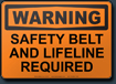 Warning Safety Belt And Lifeline Required Sign