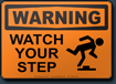 Warning Watch Your Step Sign
