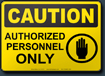 Caution Authorized Personnel Only Sign