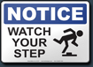 Notice Watch Your Step Sign